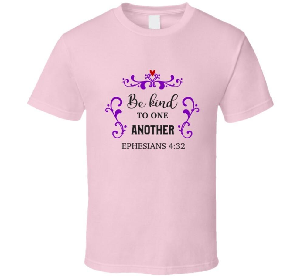 Be Kind To One Another T-Shirt Ephesians 4:32 Tee Christian Faith Unisex TShirt M