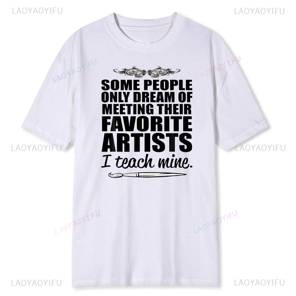 Some People Only Dream Of Meeting Their Favorite Artists TShirt Unisex Soft Modal Blend Tee Music Fan Gift Graphic Art Love Top S
