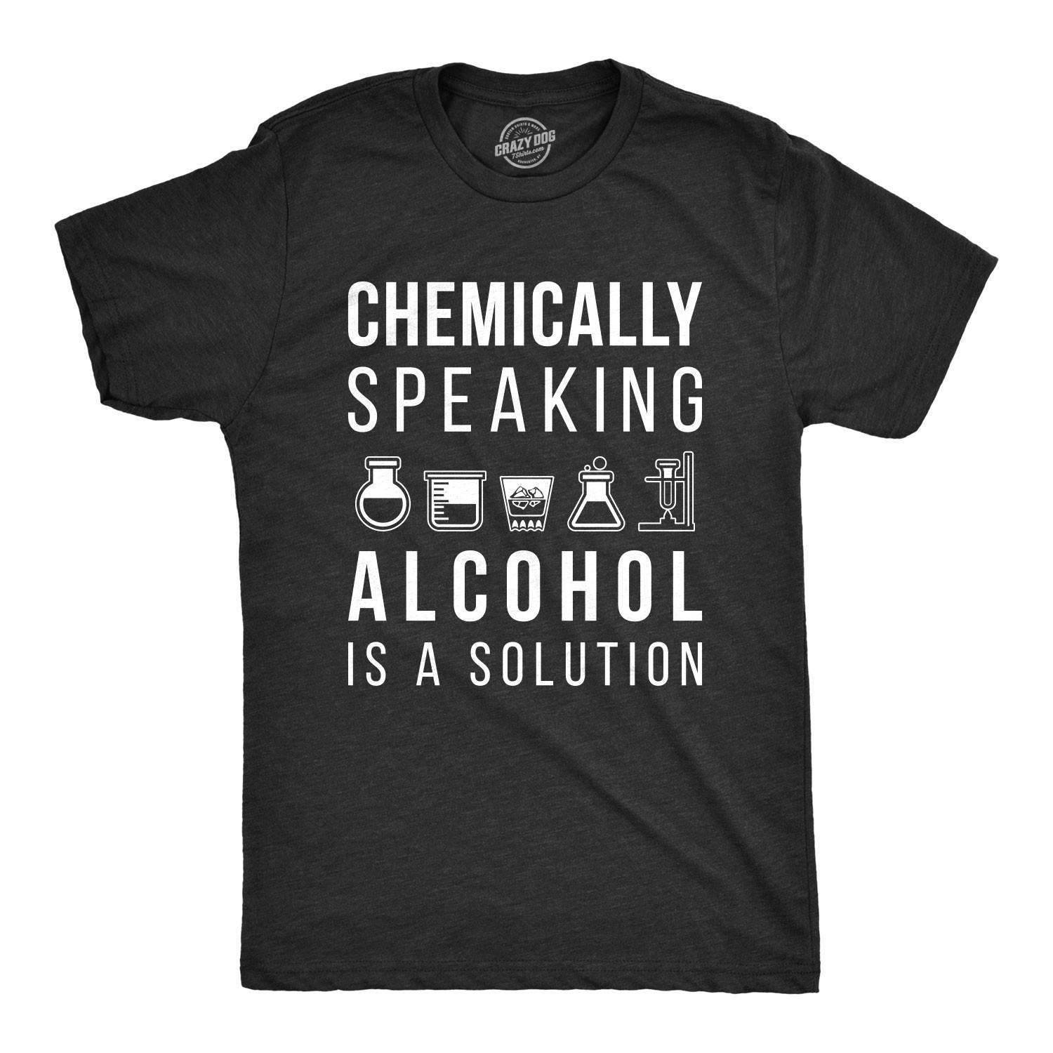 Mens Chemically Speaking Alcohol Is A Solution T Shirt Funny Drinking Science XXXL