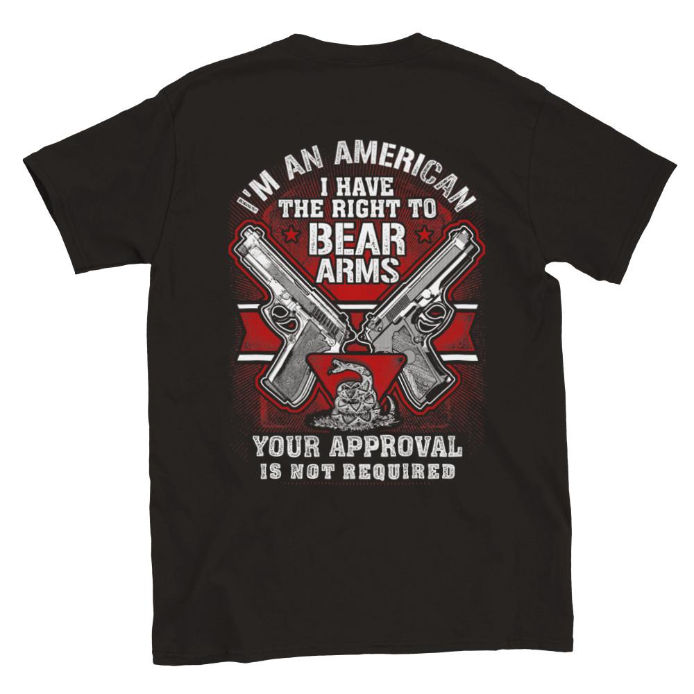 I Have the Right to Bear Arms Your Approval is Not Required - Back Print - Class Unisex T-Shirt S