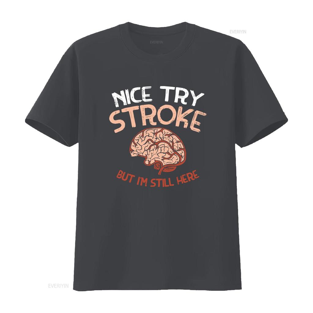 NEW LIMITED Nice Try Stroke but Im still here Brain Attack Awareness T Shirt vintage Washed Stretched designer clothes