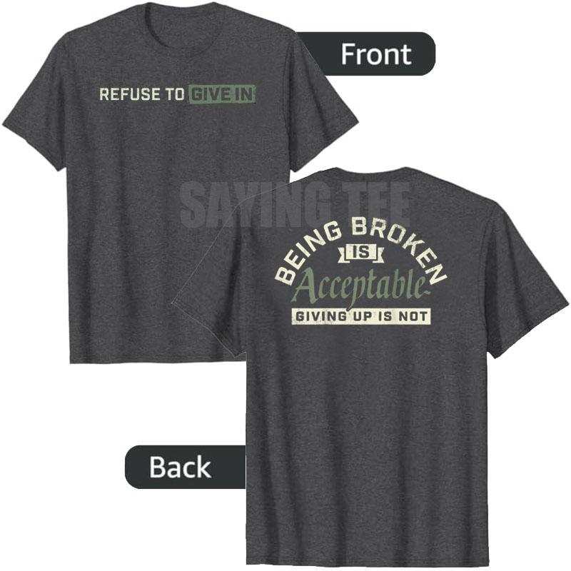 Refuse To Give in Being Broken Is Acceptable 2 Sides TShirt Y2k Gym Motivation Tee Humor Funny Letters Printed Unisex Clothes Gift