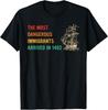 The Most Dangerous Immigrants Arrived In 1492 Quote T-Shirt