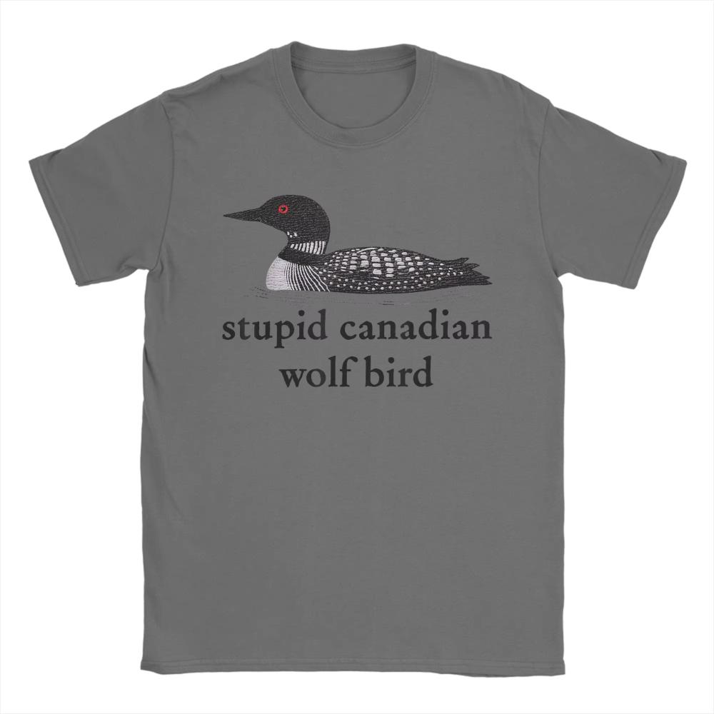Stupid Canadian Wolf Bird TShirts Summer Cotton TShirts for Men Women Popular Casual Tshirt ShortSleeve Street Style New Tees