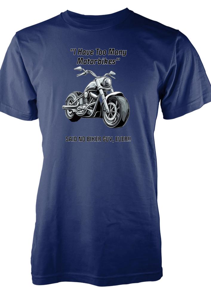 Bnwt Funny Biker Adult TShirt I Have Too Unisexy Motorbikes Said No Biker Guy Ever