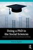 The Doing a PhD In the Social Sciences : A Student???s Guide To Post-Graduate Research and Writing Book