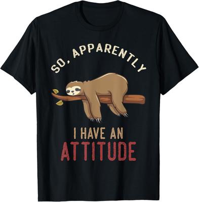 So Apparently I Have an Attitude Sarcastic Funny Sloth T-Shirt