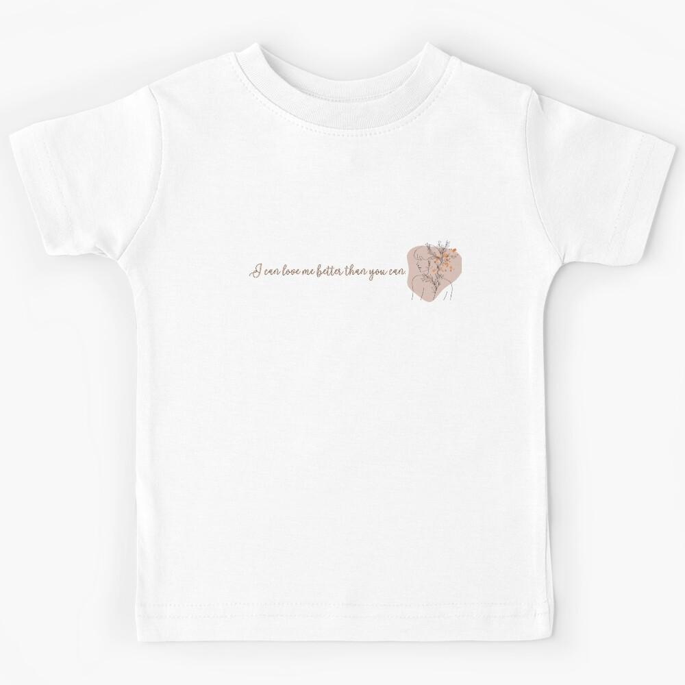 I can love me better than you can. [Miley Cyrus inspired] Kids T-Shirt 160