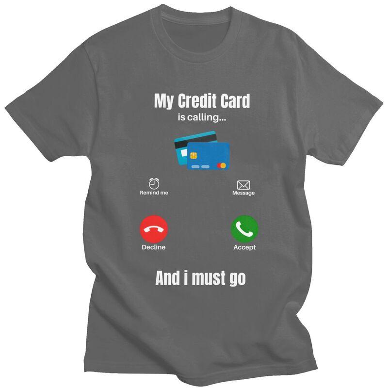 Cool My Credit Card Is Calling T Shirt Men Short Sleeve 100 Cotton Tshirt Tees Fashion Tshirt For Husband Boyfriend