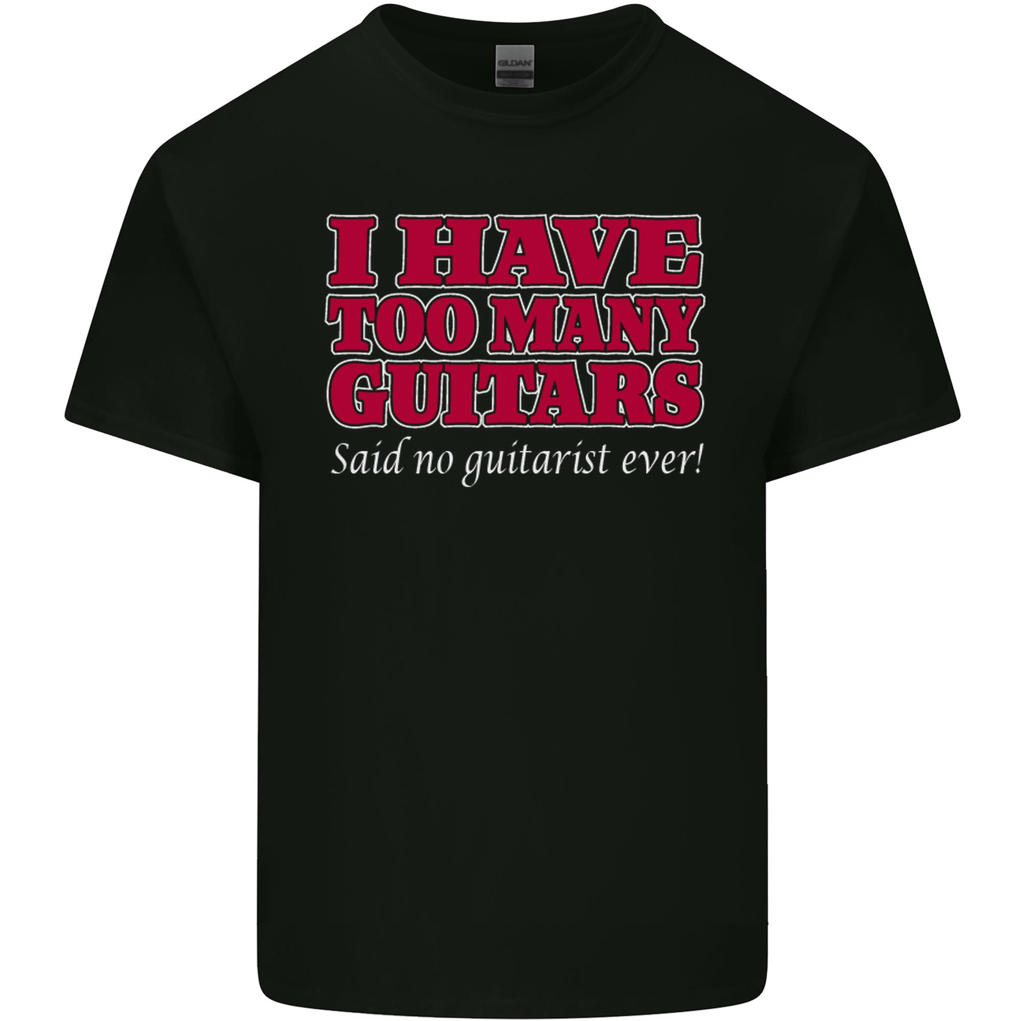I Have Too Unisexy Guitars Funny Guitarist Unisexs Light Cotton TShirt S