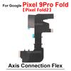 For Google Pixel 9 Pro Fold Fold2 Fold1 Motherboard Connection LCD Screen Spin Axis Flex Cable Replacement Parts