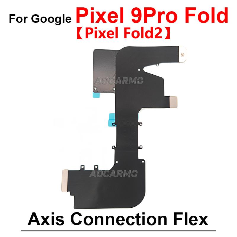 For Google Pixel 9 Pro Fold Fold2 Fold1 Motherboard Connection LCD Screen Spin Axis Flex Cable Replacement Parts