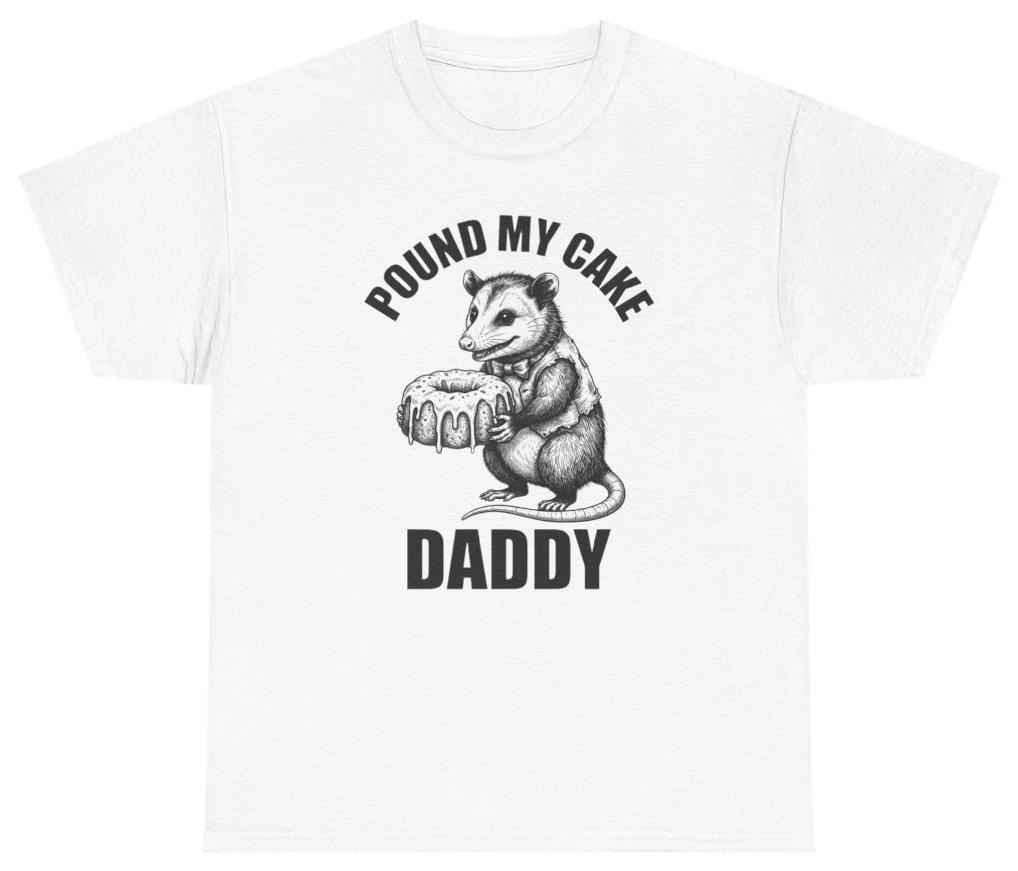 Pound My Cake Daddy Funny Graphic Tee | Unethical Threads L