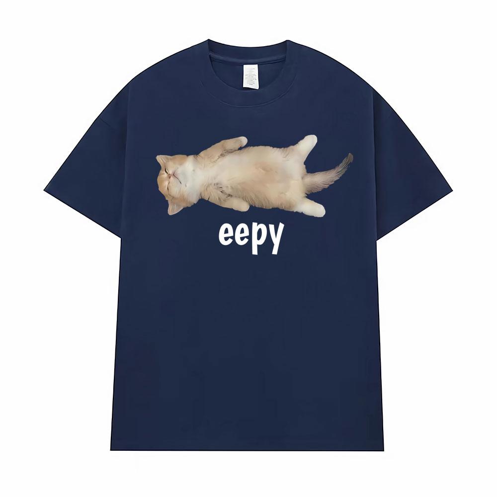 Eepy Cat, Silly Sleepy Cat Unhinged Sarcastic Funny Meme T-Shirt Men's Clothing Summer Comfort T Shirt Vintage Hot Sale T Shirts