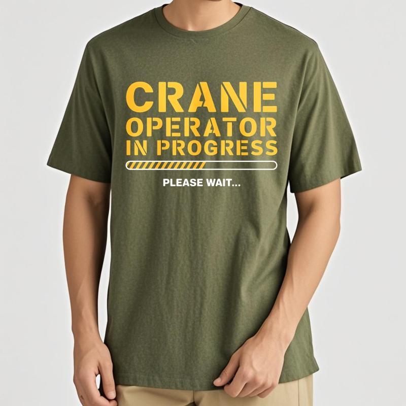 Oversized Summer For Man T Shirt Crane Operator In Progress Please Wait Short Sleeve Soft Crew Neck Tee Shirt Teeshirt For Man