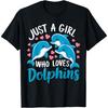 Just a Girl Who Loves Dolphins Cute Dolphin T-Shirt
