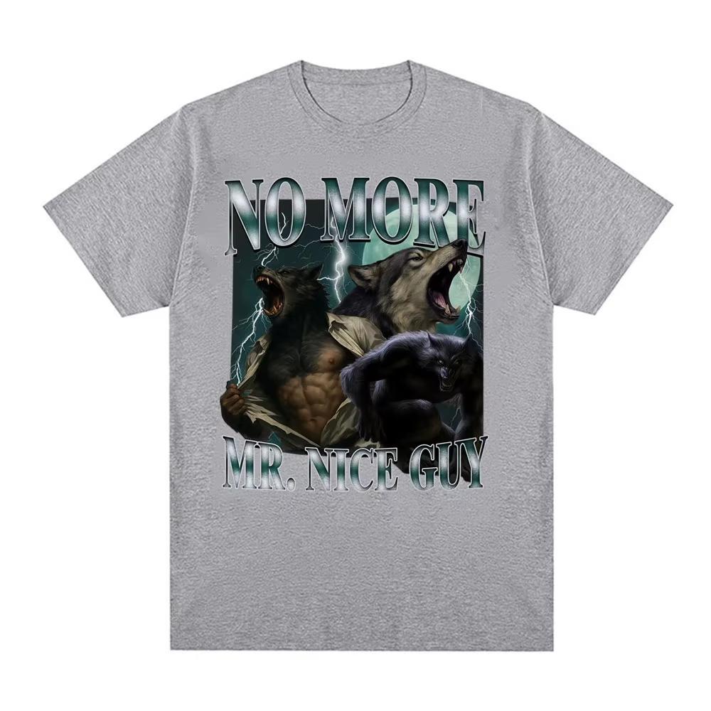 No More Mr Nice Guy Funny Alpha Werewolf T Shirt Fashion Vintage Sigma Wolf Meme T-shirts Men Women Summer Tops Tshirt