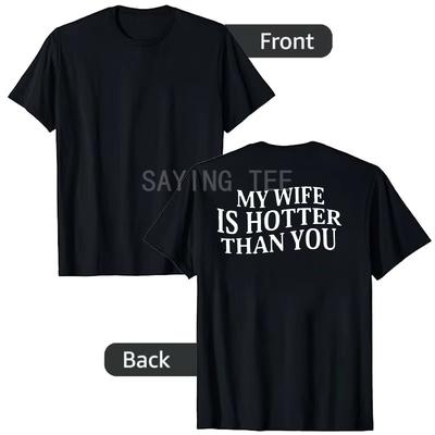 My Wife Is Hotter Than You Sarcastic Saying Tee Letters Printed On Back Personality TShirt Streetwear Clothes Novelty Gift