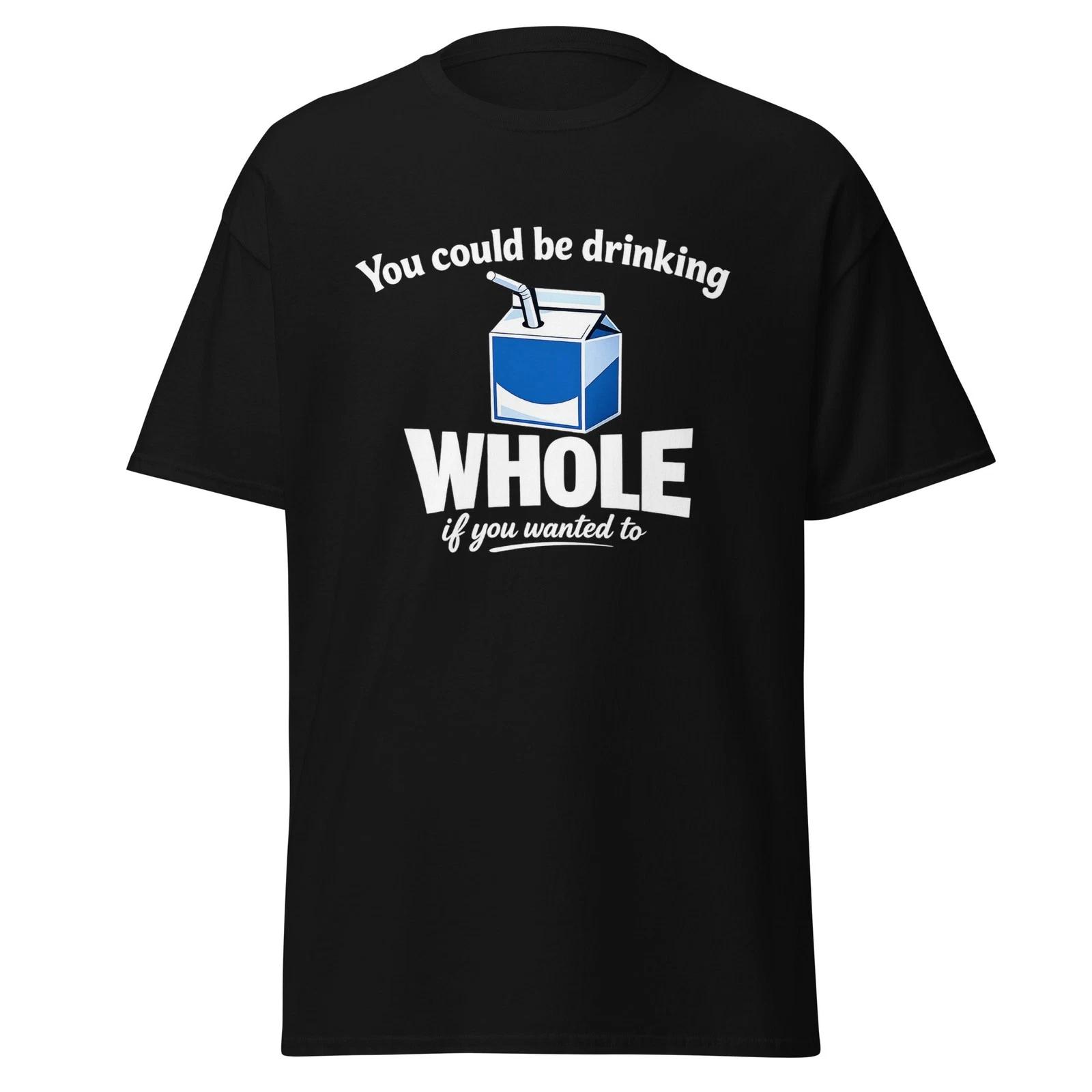 

You Could Be Drinking Whole Milk - Napoleon Dynamite Movie Quote Shirt, Unisex 4XL