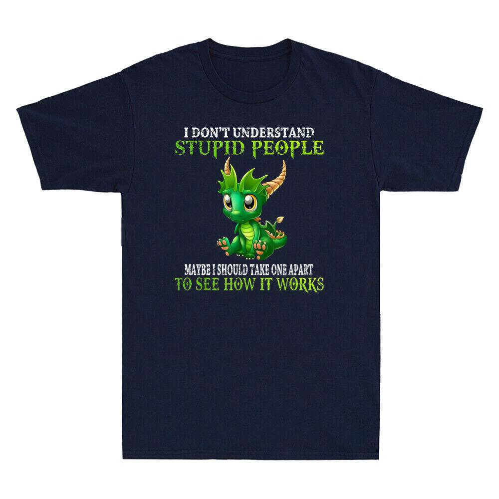 I Don t Understand Stupid People Funny Dragon Lover Gift Vintage Men s T-shirt M