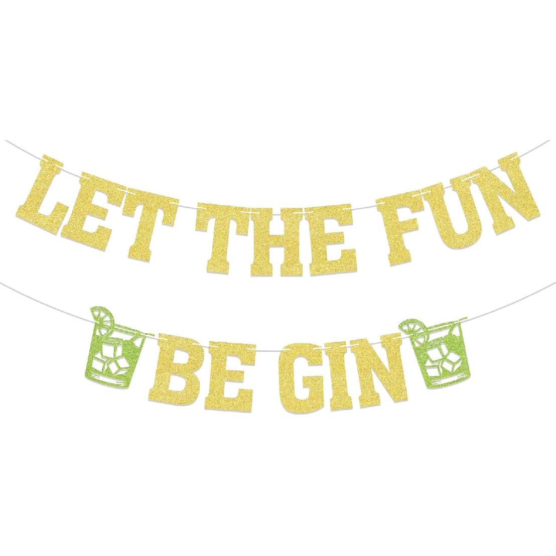 Let the Fun Be Gin Banner Gin Themed Birthday Party Decorations Gin Cocktail Bachelorette Engagement Party Party Decor Gold Glitter