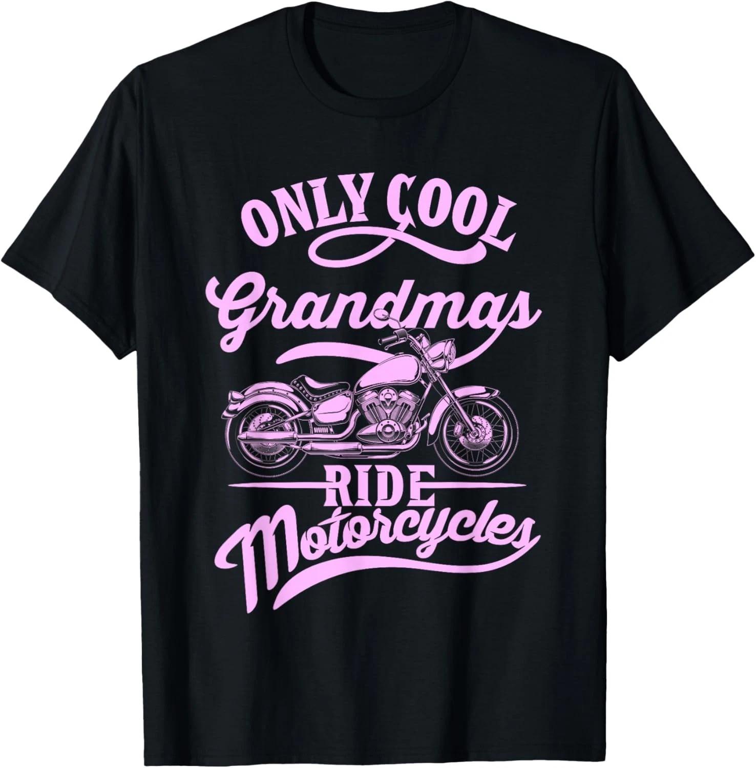 

Only Cool Grandmas Ride Motorcycles Funny Quote for Moms Gift Unisex T-Shirt S