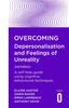 The Overcoming Depersonalisation and Feelings of Unreality, 2nd Edition : A Self-help Guide Using Cognitive Behavioural Techniques Book