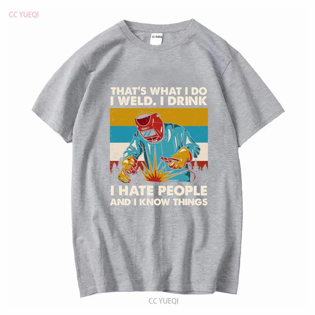 NEW LISTING Thats What I Do Weld Drink Hate People And Know Things Retro Men T Shirt vintage Washed designer clothes Unisex