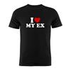 Pure Cotton Unisex T Shirt I Love My Ex Funny Sarcastic Artwork Tee