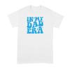 In My Dad Era T Shirt Life Fatherhood