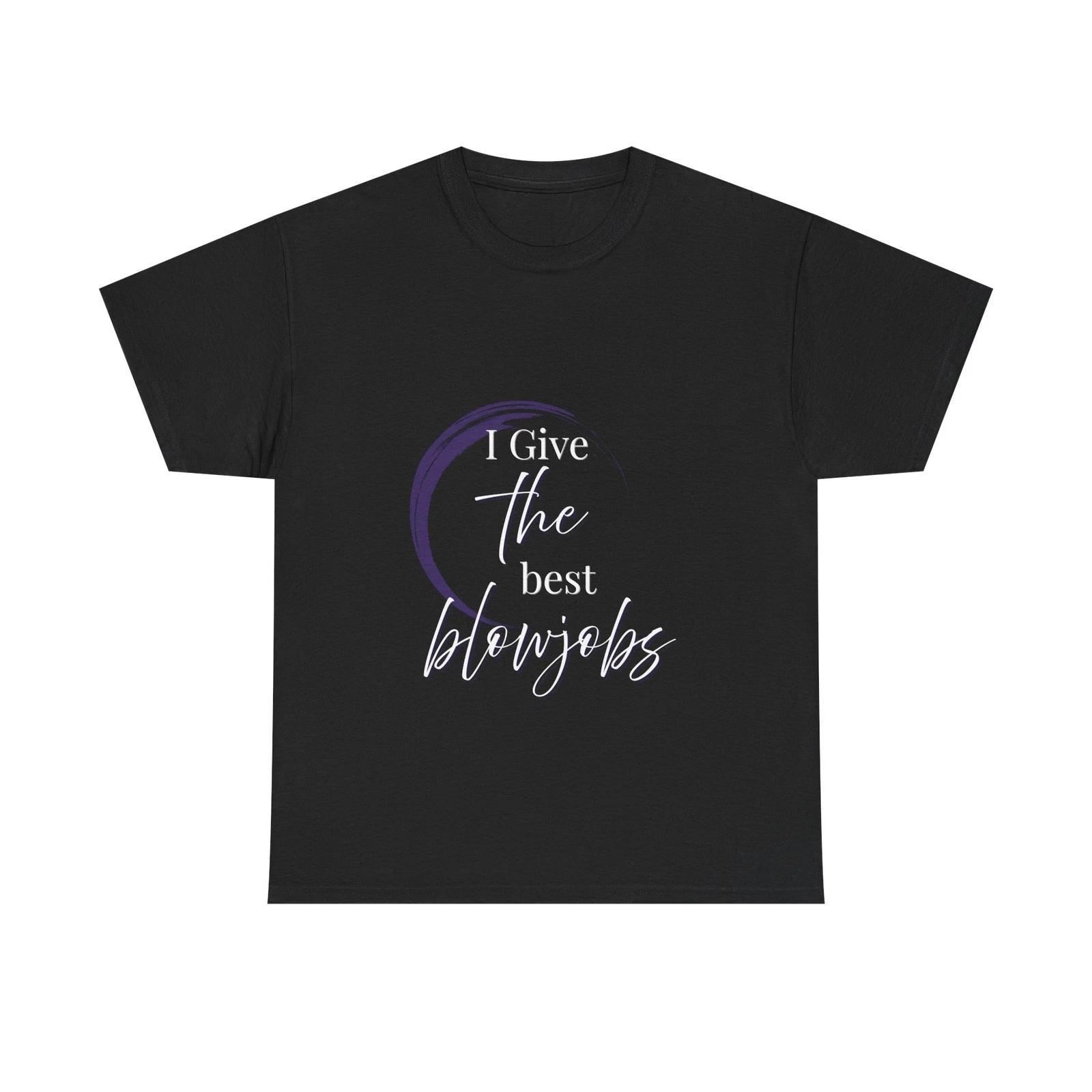 I Give the Best Blowjobs Tee, Graphic Sex-Positive T-Shirt S
