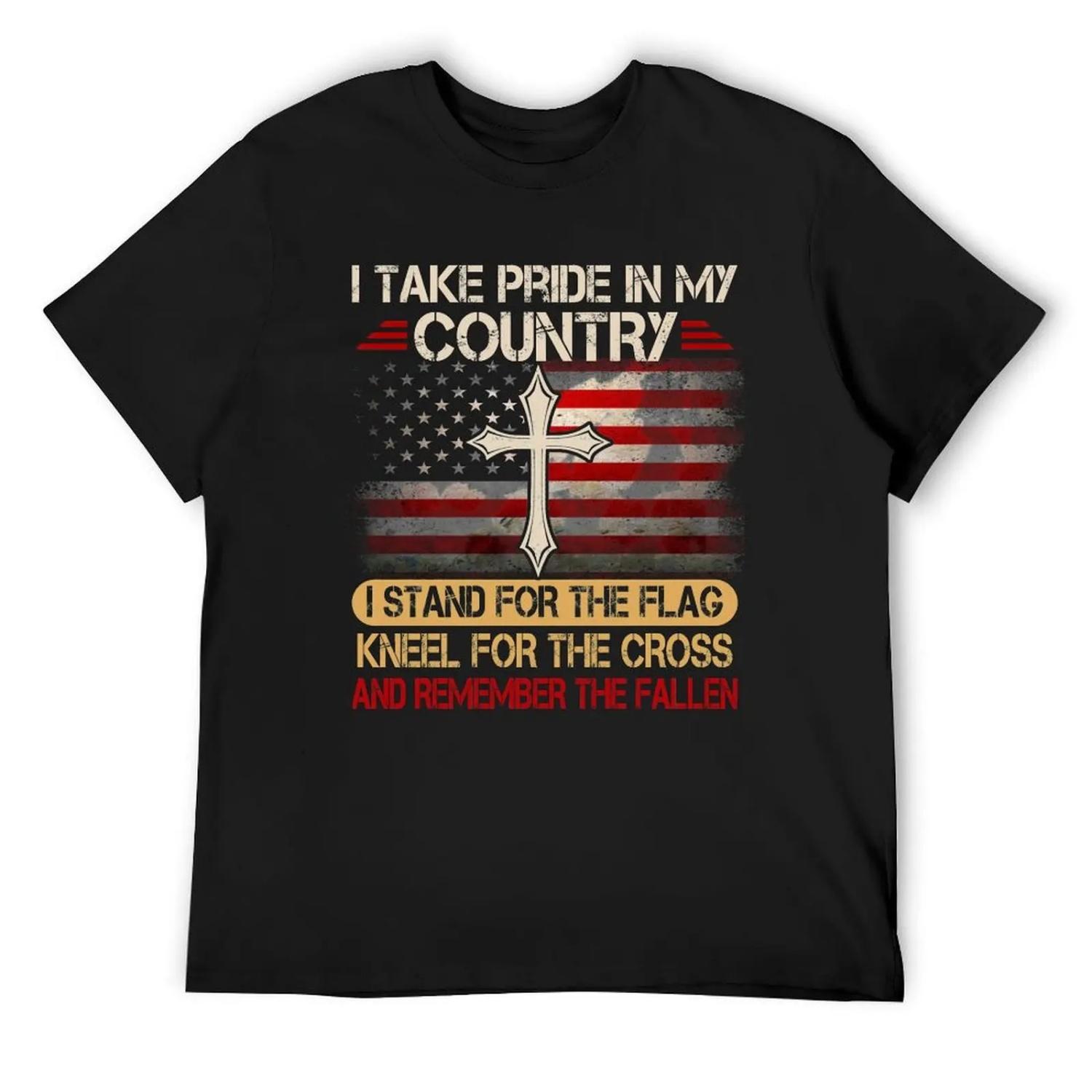 I Take Pride In My Country I Stand For The Flag Kneel For The Cross And Remember The Fallen T-Shirt S