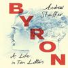 Byron A Life In Ten Letters by Andrew University of Virginia... 9781009200165