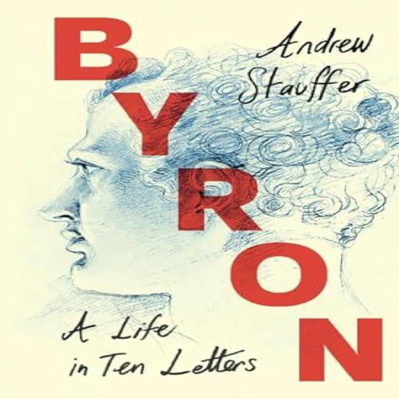 Byron A Life In Ten Letters by Andrew University of Virginia... 9781009200165