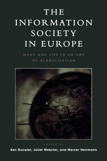 The The Information Society In Europe : Work and Life In an Age of Globalization Book
