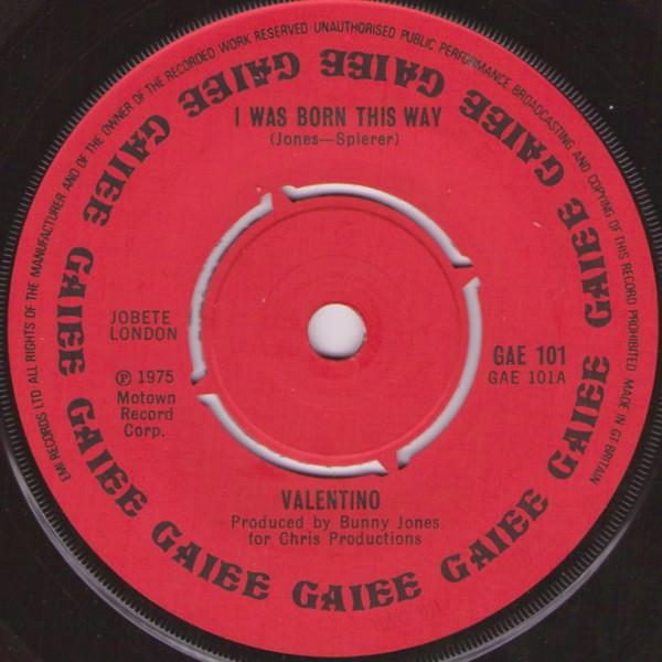 

7inch Record VALENTINO - I Was Born This Way GAE101 Gaiee 1975 UK Soul/Funk Used
