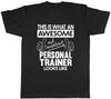 This Is What an Awesome Amazing Personal Trainer Look Like Men Unisex TShirt Tee