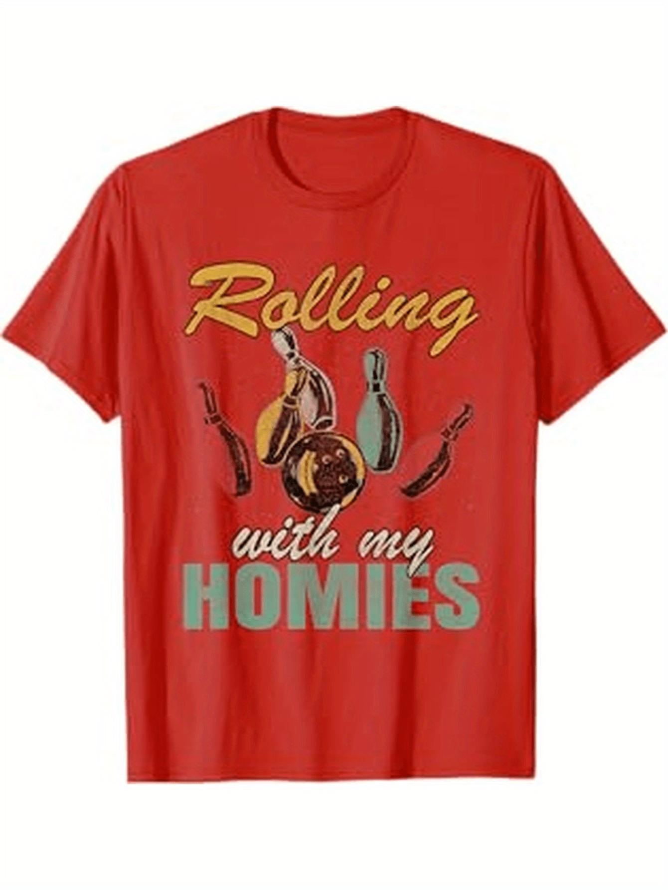 

Funny Bowling Graphic with Rolling with My HomiesPun design100 cotton summer Oneck short sleeve printed mens Tshirt S