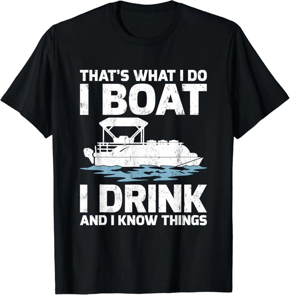 Funny That_s What I Do I Boat I Drink And I Know Things Gift Unisex T-Shirt