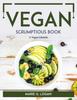 The Vegan Scrumptious Book : A Vegan Lifestyle Book