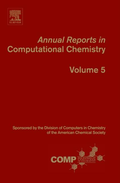 The Annual Reports In Computational Chemistry : Volume 5 Book