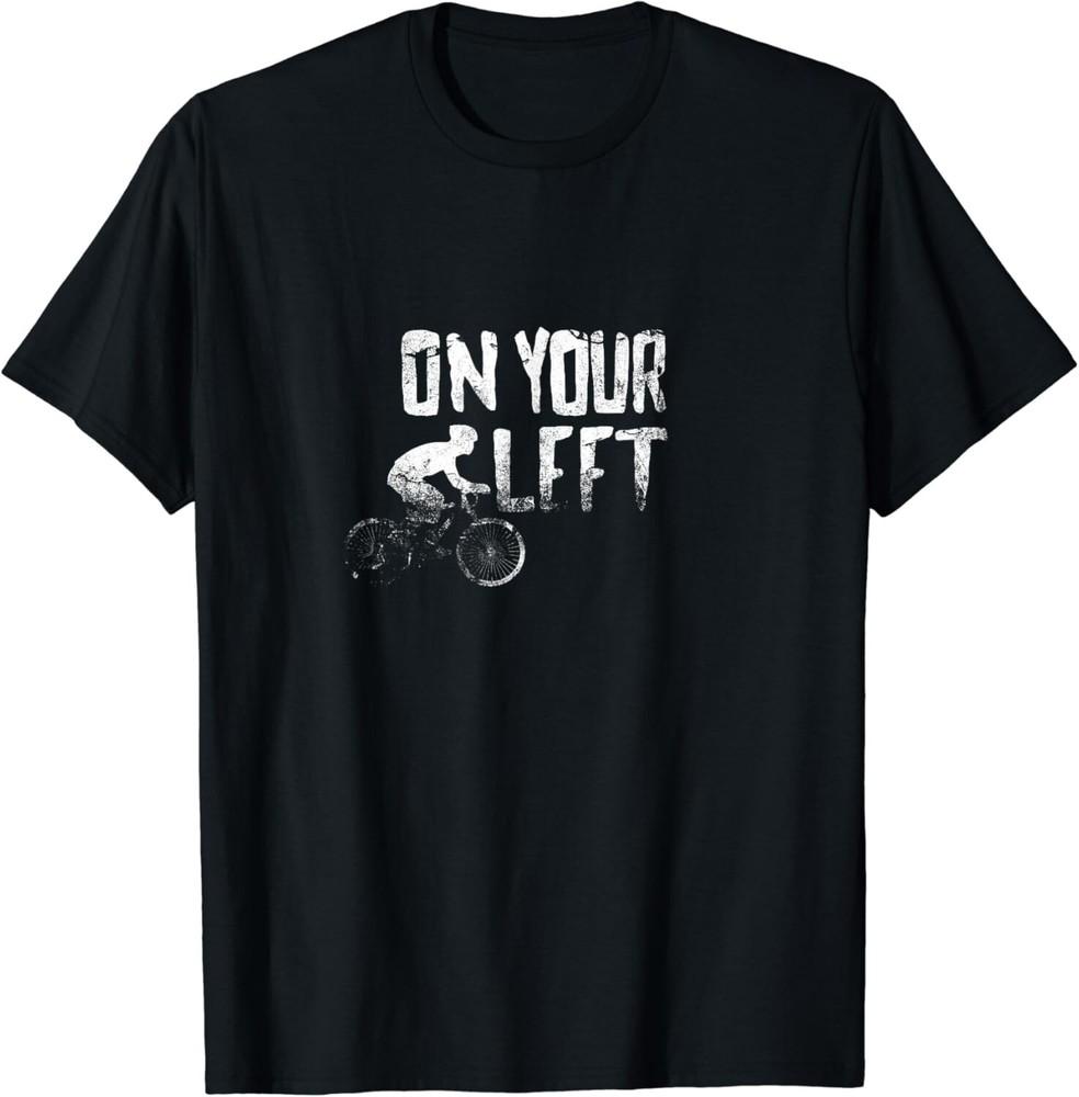 

On Your Left bicycling Gift Unisex T-Shirt 2XL