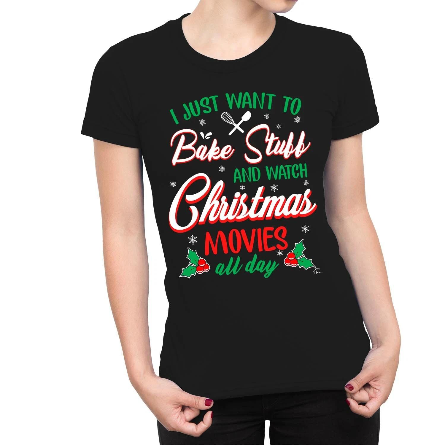 1Tee Womens I Just Want to Bake and Watch Christmas Movies All Day T-Shirt XXXXL