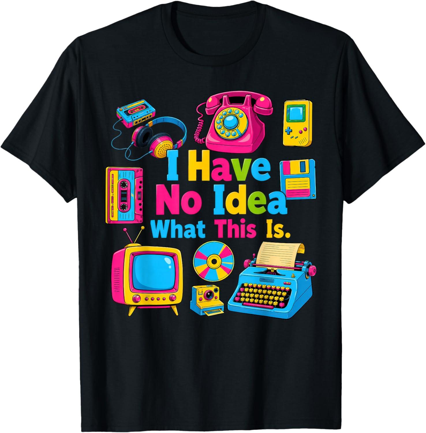 I Have No Idea What This is 90s Outfit Idea Kids 90s Theme Unisex T-Shirt M