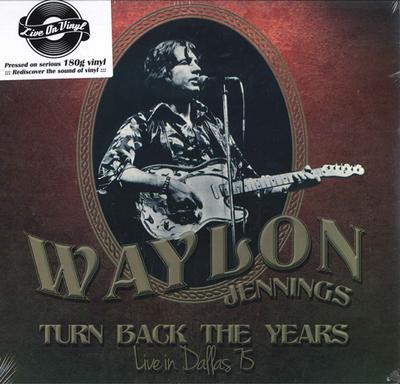 LP Record WAYLON JENNINGS - Turn Back The Years - Live In Dalla LOVLP2028 Live On Vinyl 2017 UK Folk