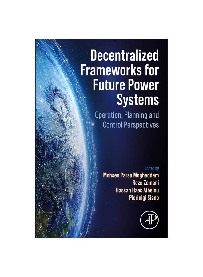 Decentralized Frameworks for Future Power Systems: Operation, Planning and Control Perspectives