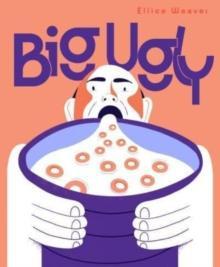 Big Ugly by Ellice Weaver Hardback Book 9781910395660