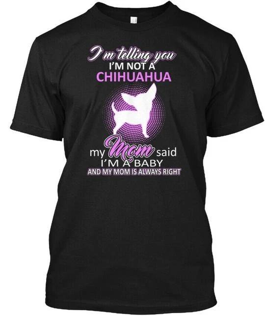 Chihuahua Funny Dog S - Im Telling You Not A My Mom T shirt Made in USA S-5XL 2XL