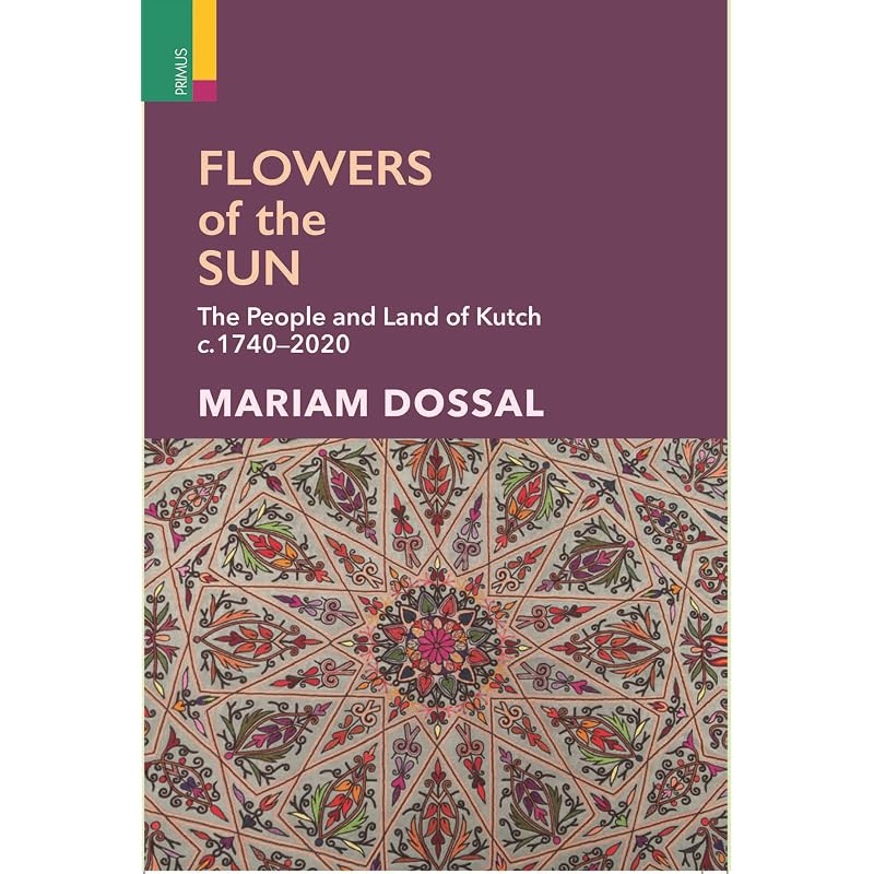 Primus BooksFlowers of the Sun: The People and Land of Kutch, c.17402020