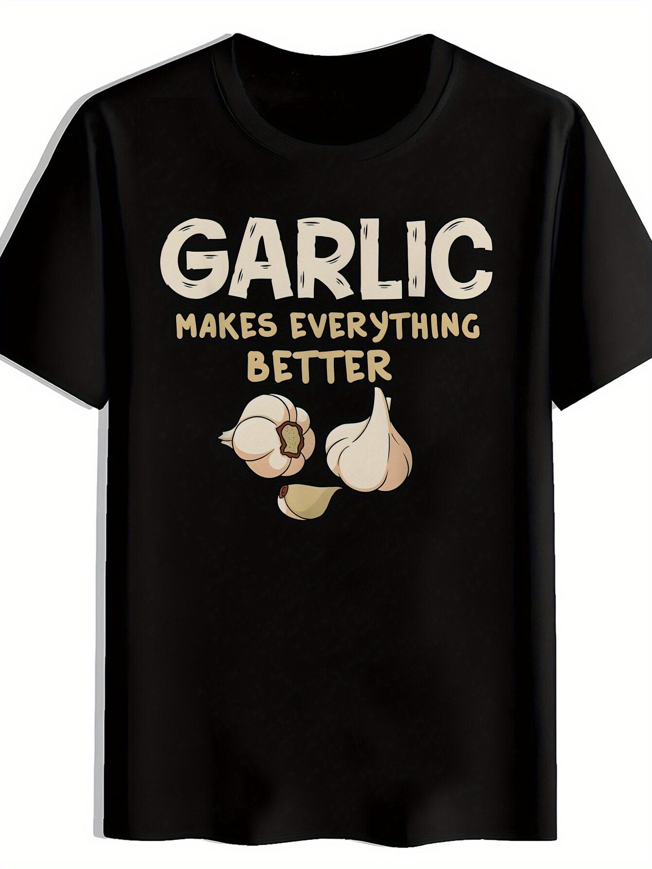 Garlic Makes Everything Better  Graphic T-shirt - Casual Crew Neck L